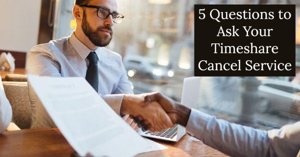 5 Questions to Ask Your Timeshare Cancel Service