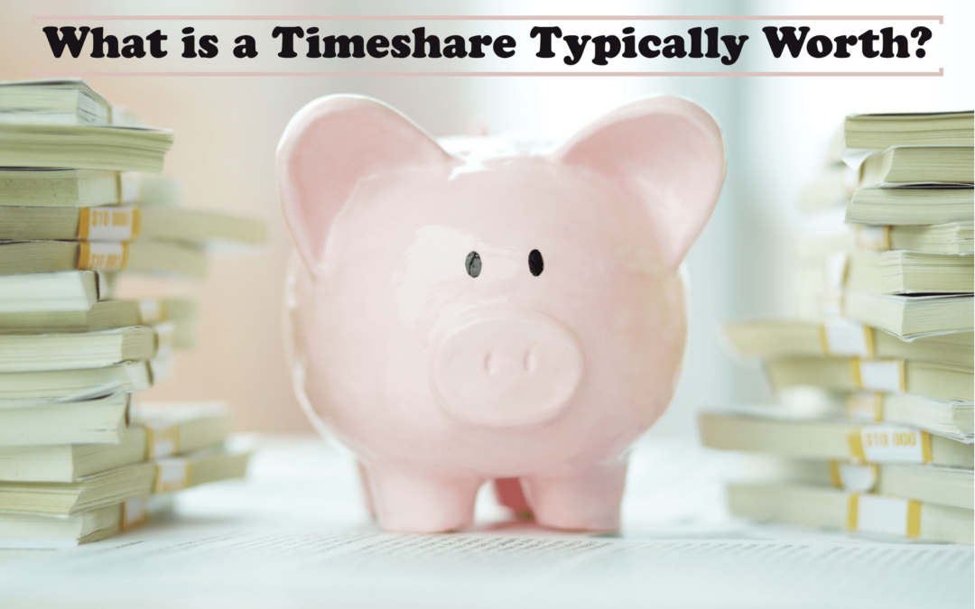 What is a Timeshare Typically Worth?